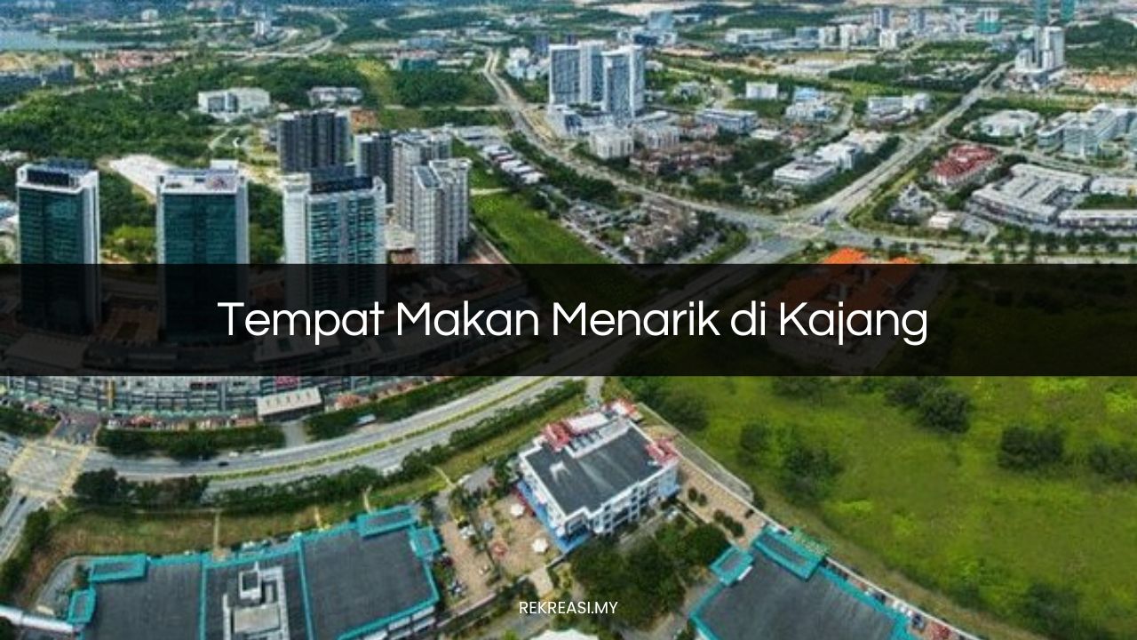 Tempat Makan Menarik di Kajang