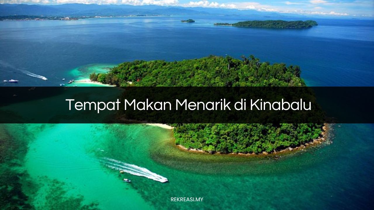 Tempat Makan Menarik di Kota Kinabalu