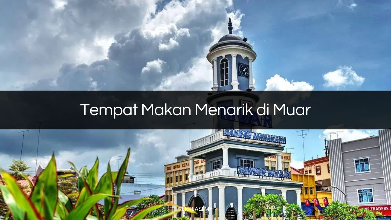 Tempat Makan Menarik di Muar