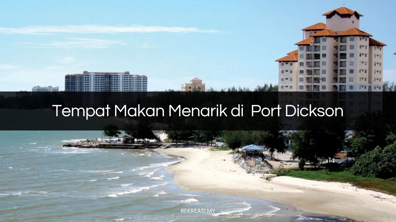Tempat Makan Menarik di Port Dickson