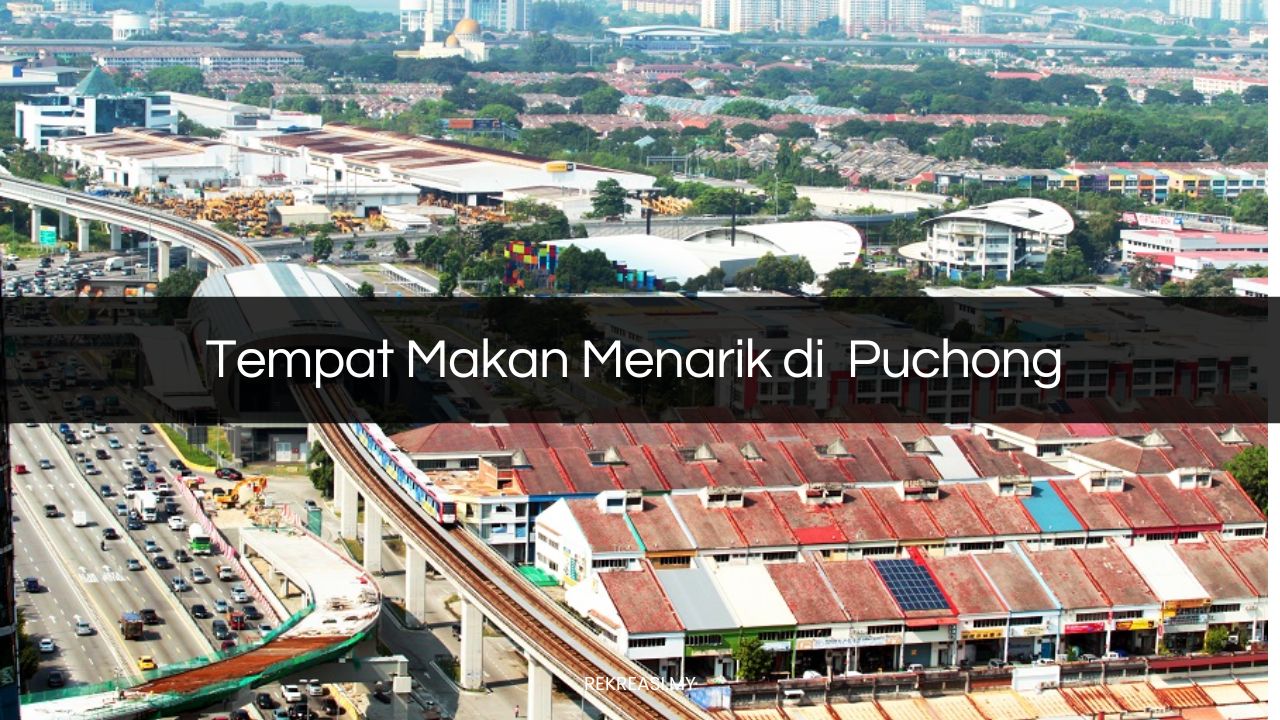 Tempat Makan Menarik di Puchong