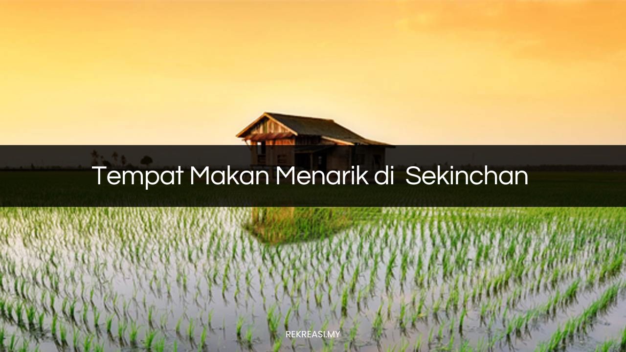 Tempat Makan Menarik di Sekinchan