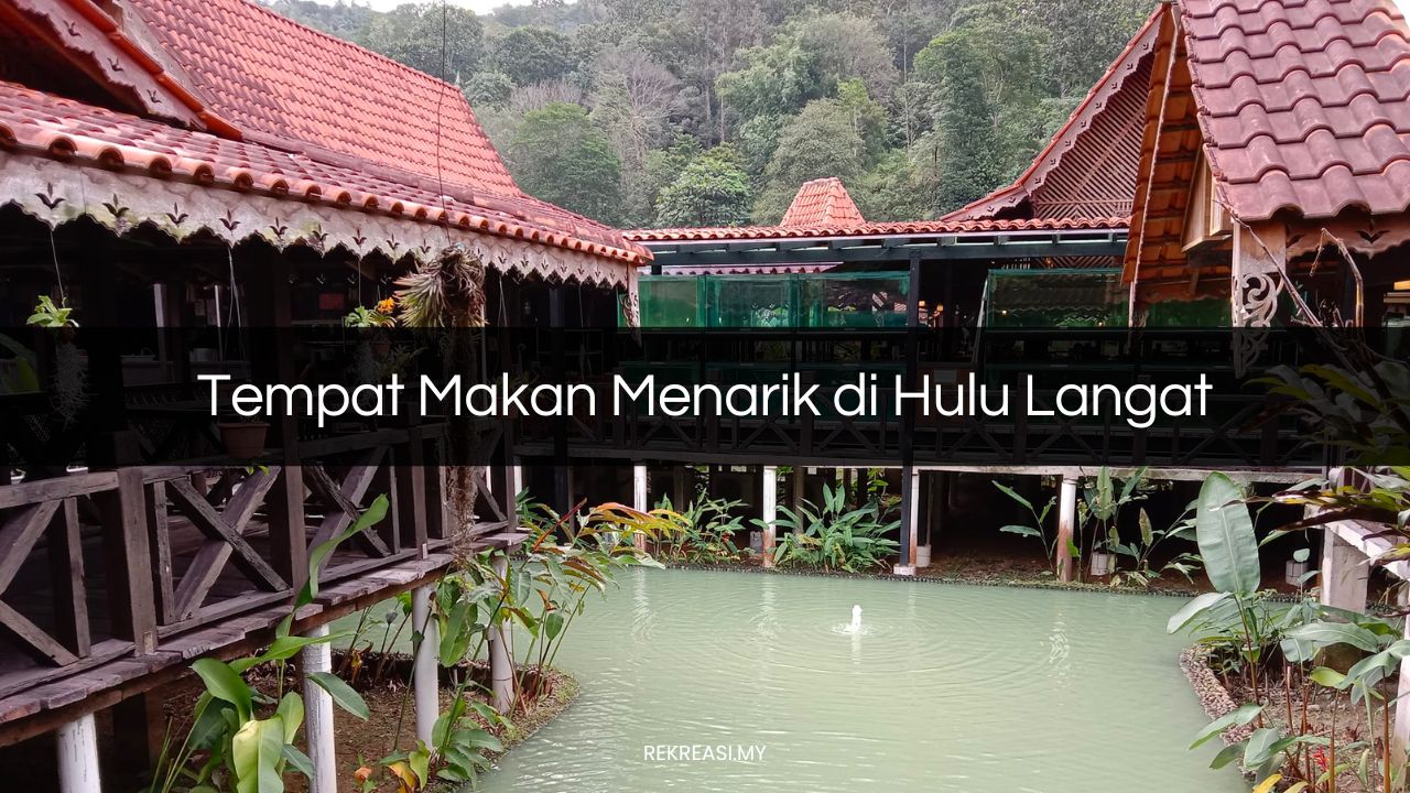 Tempat Makan Menarik di Hulu Langat