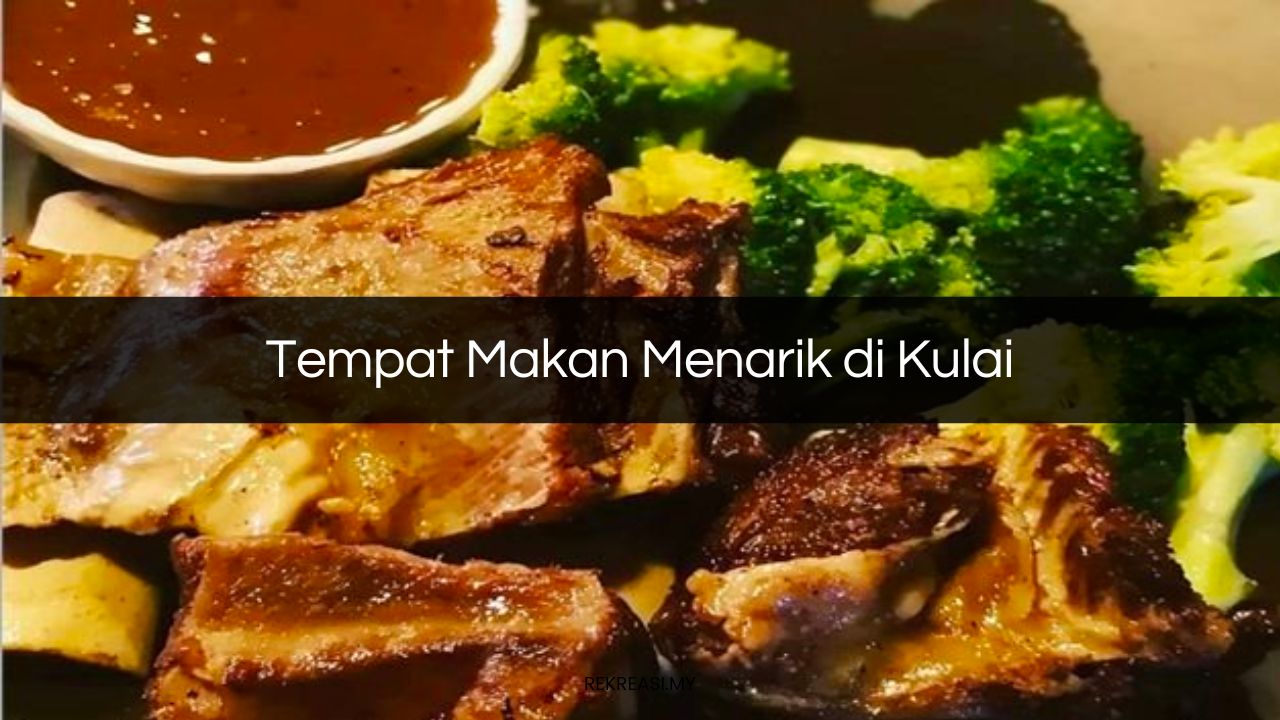 Tempat Makan Menarik di Kulai