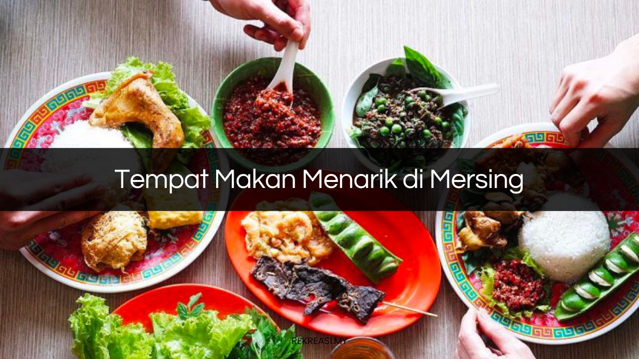 Tempat Makan Menarik di Mersing
