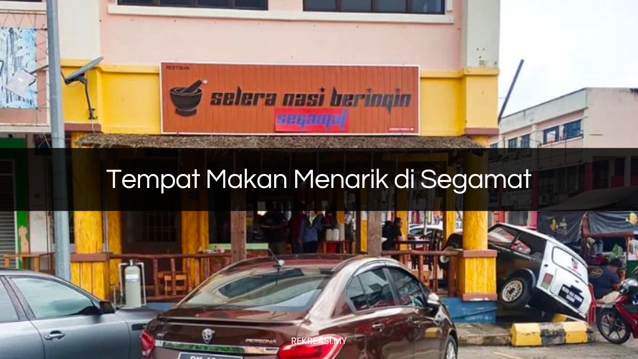 Tempat Makan Menarik di Segamat