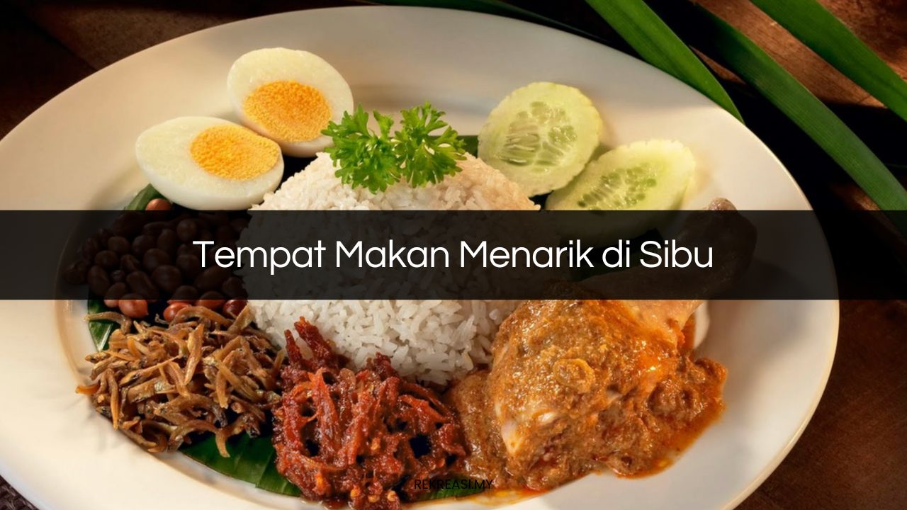 Tempat Makan Menarik di Sibu