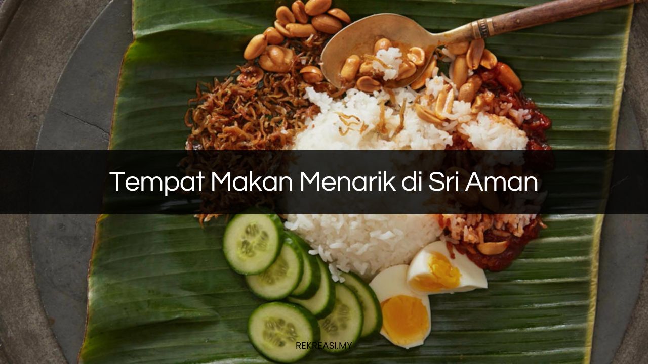 Tempat Makan Menarik di Sri Aman