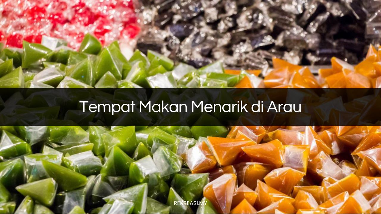 Tempat Makan Menarik di Arau