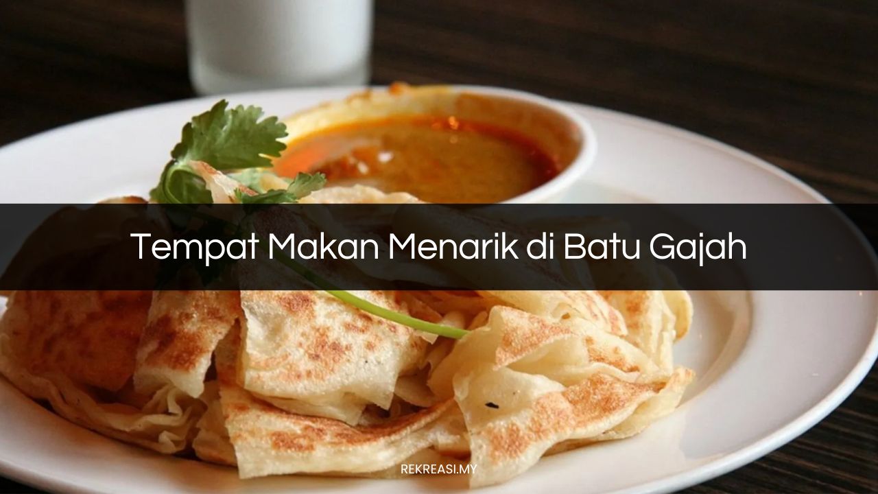 Tempat Makan Menarik di Batu Gajah