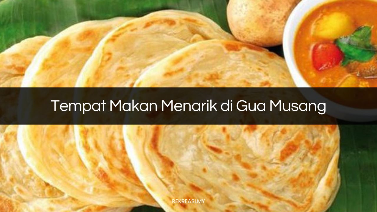 Tempat Makan Menarik di Gua Musang