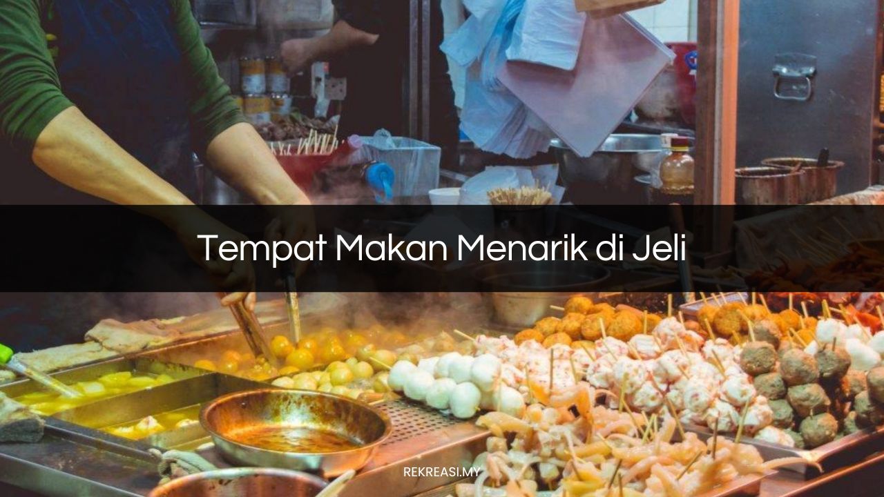 Tempat Makan Menarik di Jeli