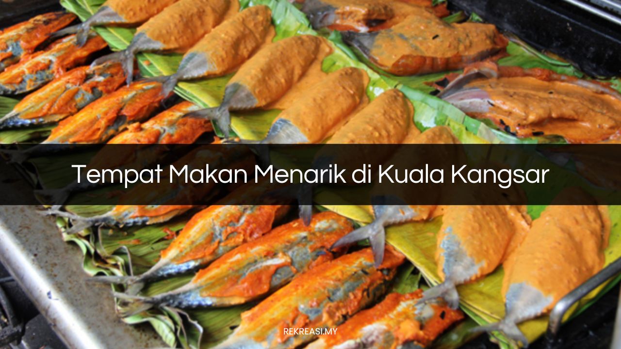 Tempat Makan Menarik di Kuala Kangsar