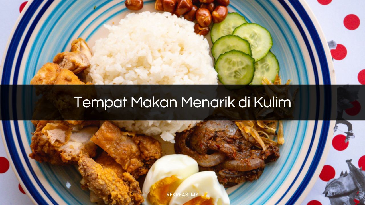 Tempat Makan Menarik di Kulim