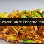 Tempat Makan Menarik di Miri