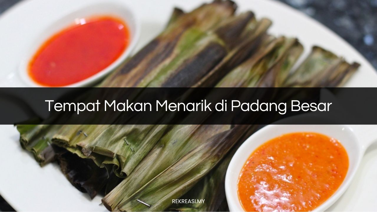 Tempat Makan Menarik di Padang Besar