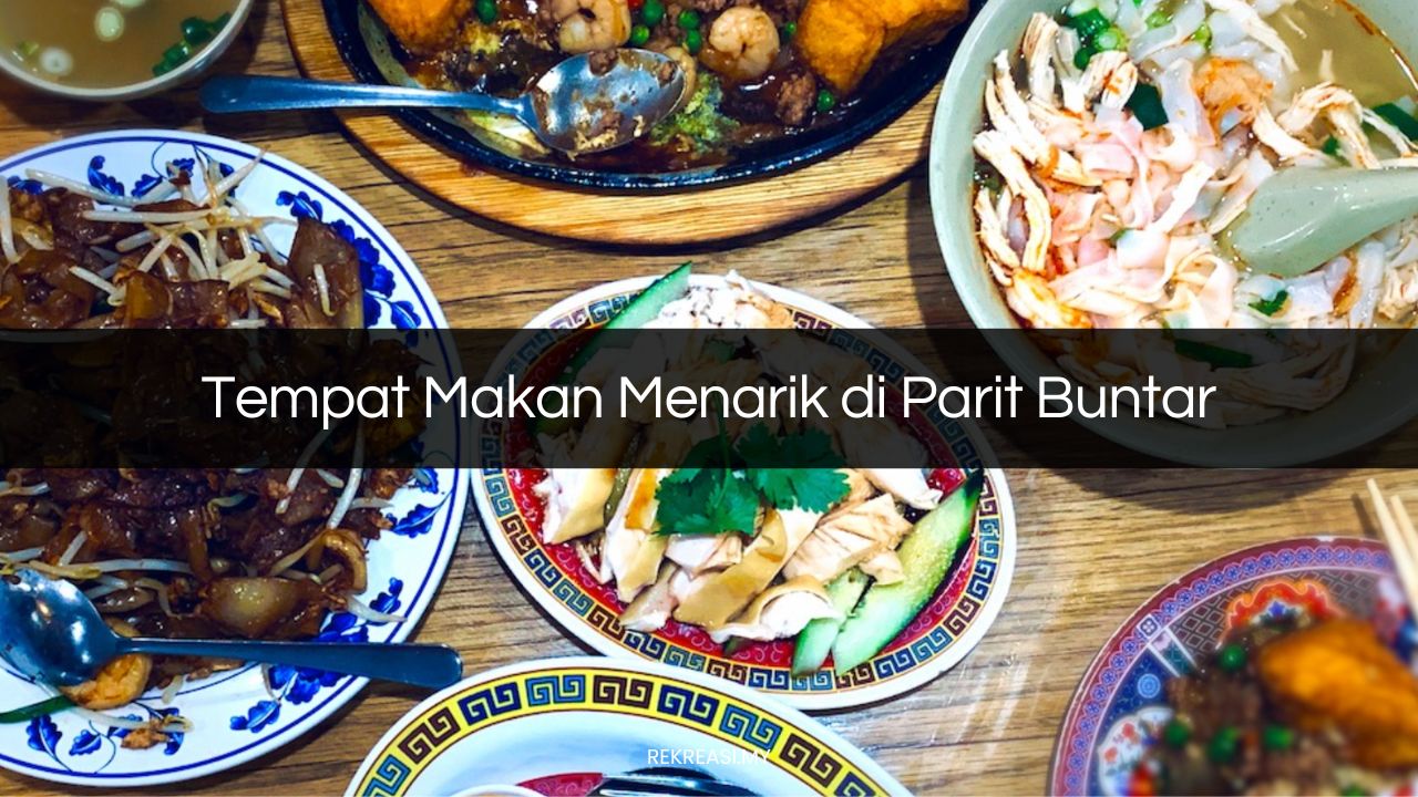 Tempat Makan Menarik di Parit Buntar