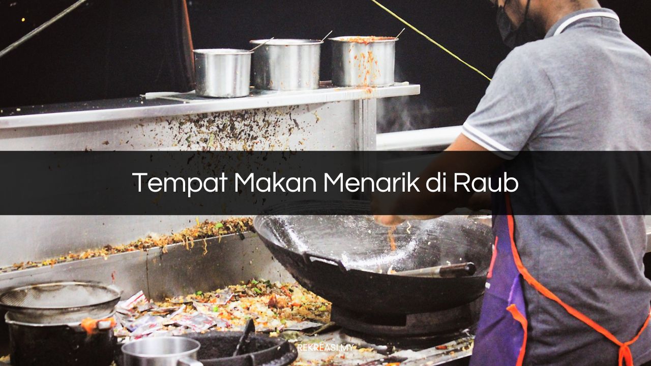 Tempat Makan Menarik di Raub