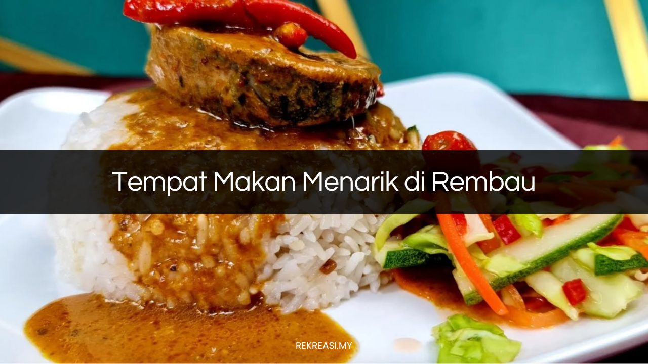 Tempat Makan Menarik di Rembau