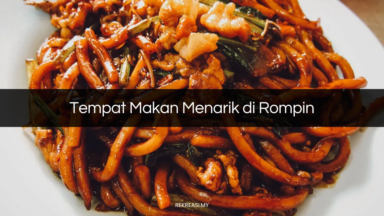 Tempat Makan Menarik di Rompin