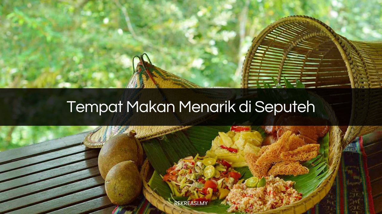 Tempat Makan Menarik di Seputeh