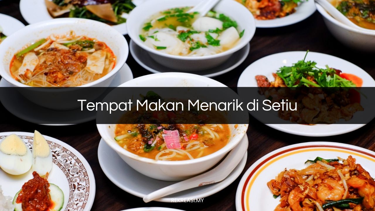 Tempat Makan Menarik di Setiu