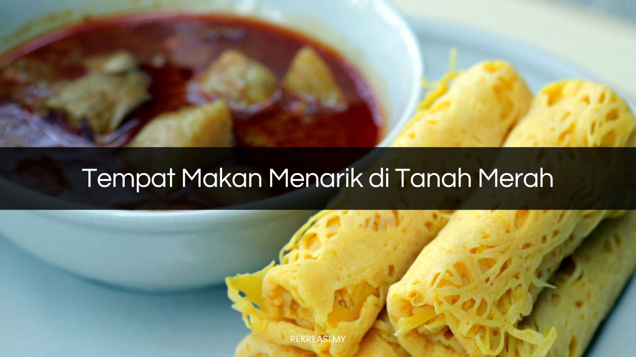 Tempat Makan Menarik di Tanah Merah