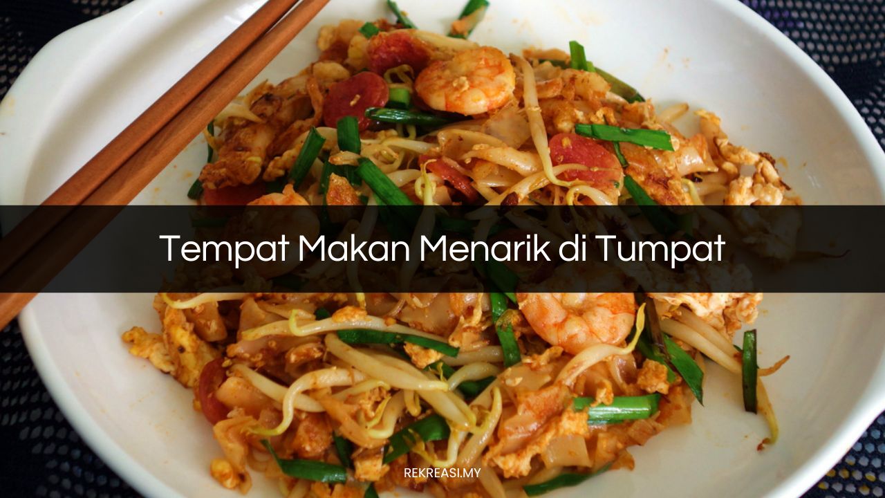 Tempat Makan Menarik di Tumpat